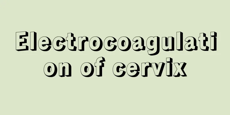 Electrocoagulation of cervix