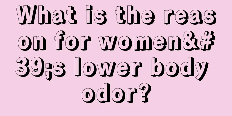 What is the reason for women's lower body odor?