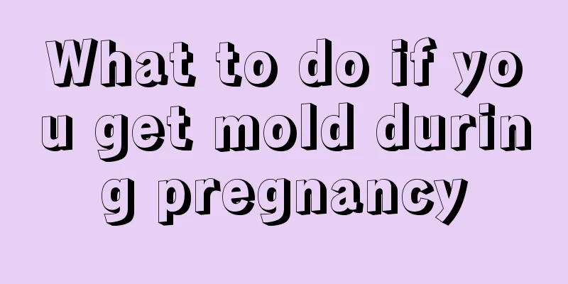 What to do if you get mold during pregnancy