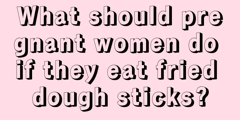 What should pregnant women do if they eat fried dough sticks?