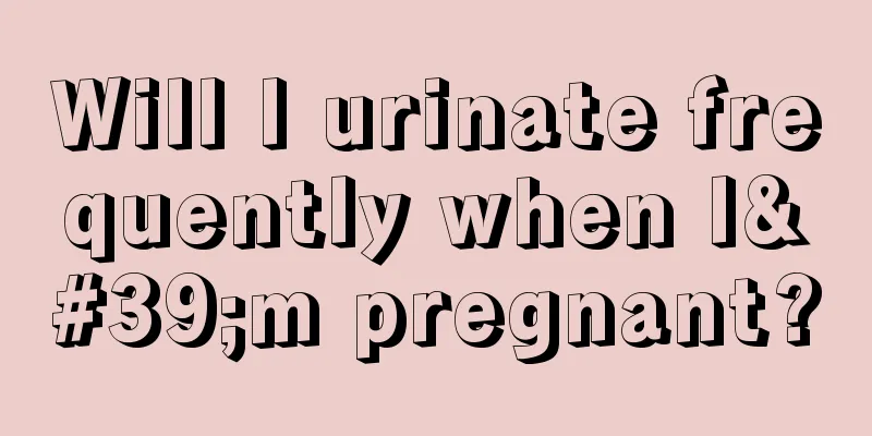 Will I urinate frequently when I'm pregnant?