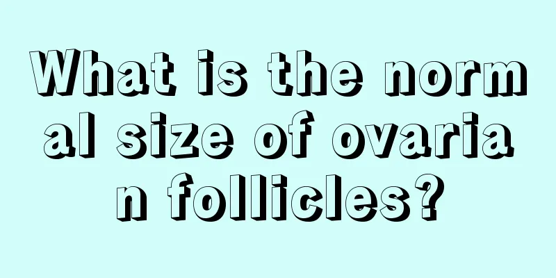 What is the normal size of ovarian follicles?