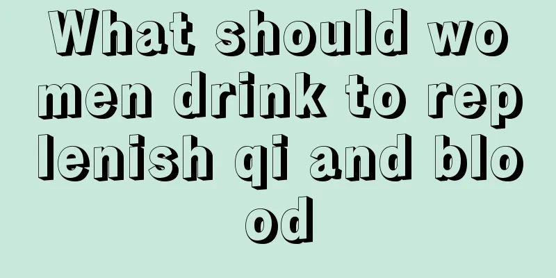 What should women drink to replenish qi and blood