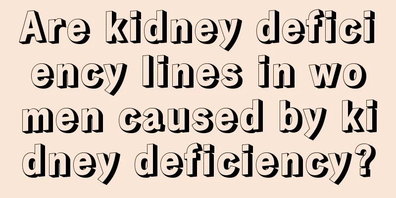 Are kidney deficiency lines in women caused by kidney deficiency?