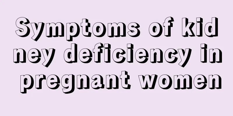 Symptoms of kidney deficiency in pregnant women