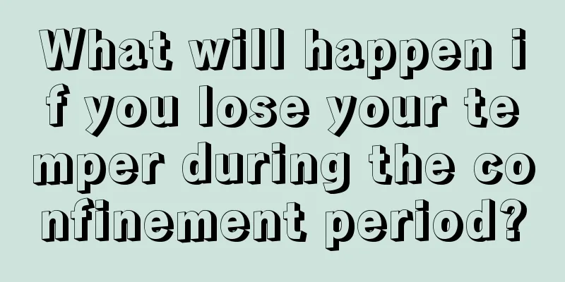 What will happen if you lose your temper during the confinement period?