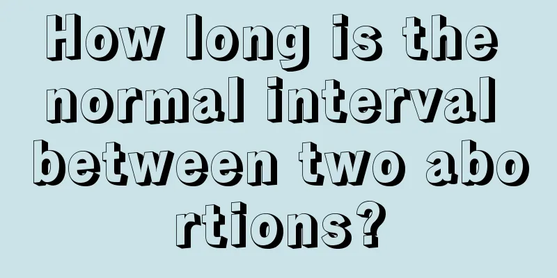 How long is the normal interval between two abortions?