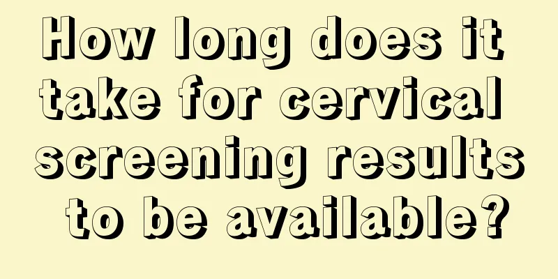 How long does it take for cervical screening results to be available?