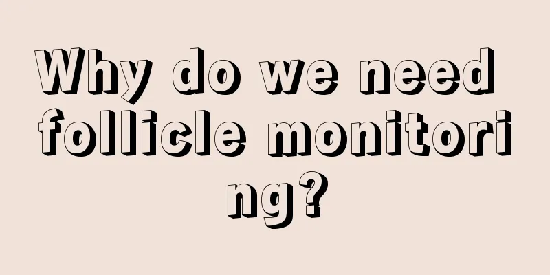 Why do we need follicle monitoring?