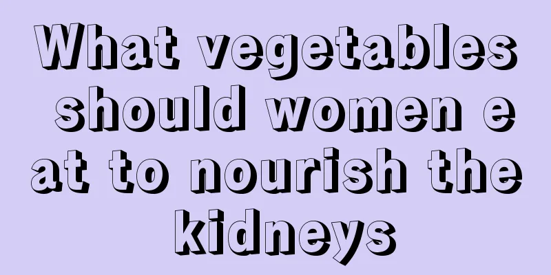 What vegetables should women eat to nourish the kidneys