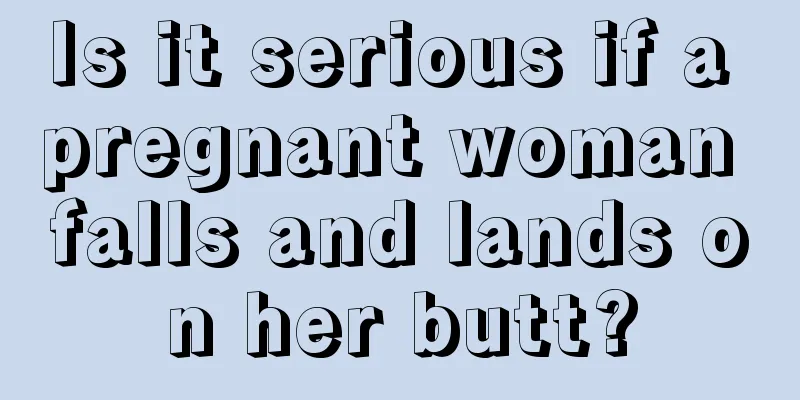 Is it serious if a pregnant woman falls and lands on her butt?