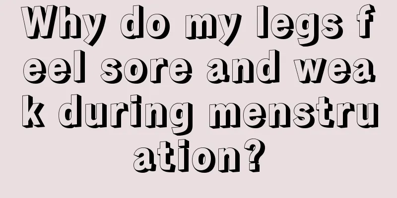 Why do my legs feel sore and weak during menstruation?