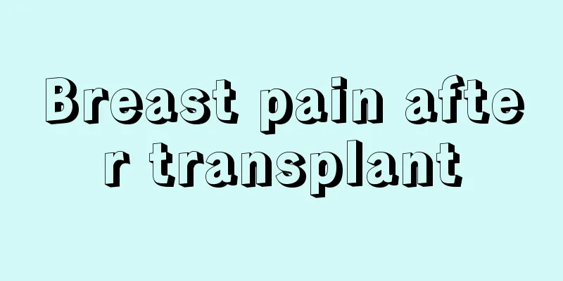 Breast pain after transplant