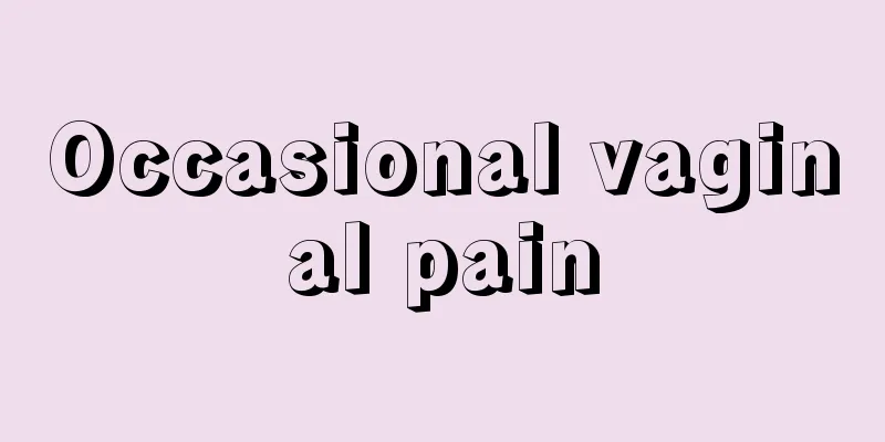 Occasional vaginal pain