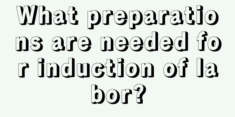 What preparations are needed for induction of labor?