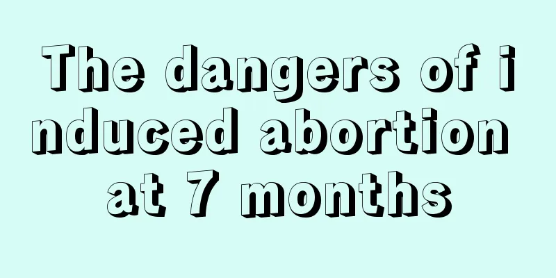 The dangers of induced abortion at 7 months