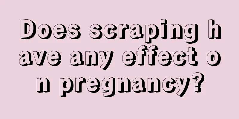 Does scraping have any effect on pregnancy?