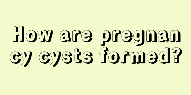 How are pregnancy cysts formed?