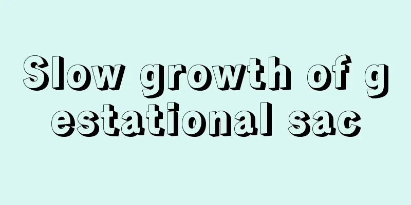 Slow growth of gestational sac