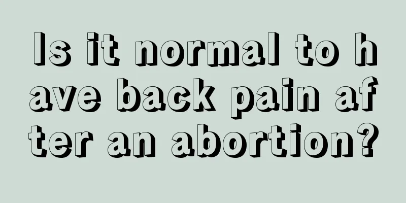 Is it normal to have back pain after an abortion?