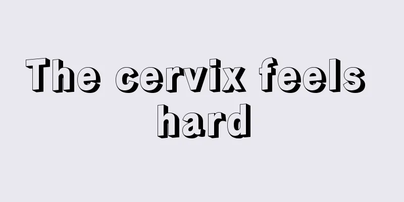 The cervix feels hard