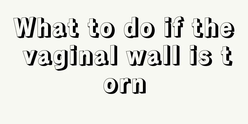 What to do if the vaginal wall is torn