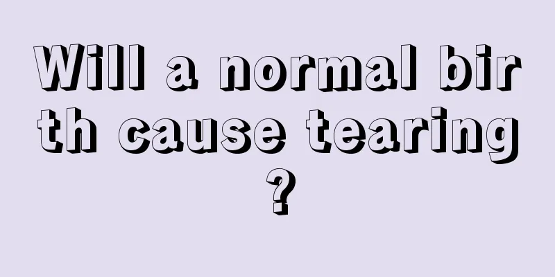 Will a normal birth cause tearing?