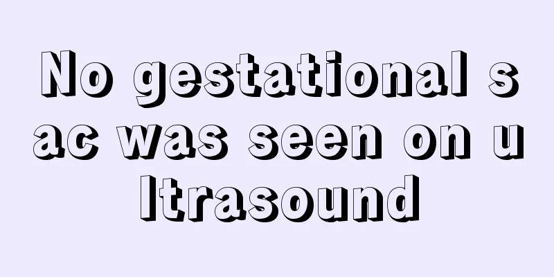 No gestational sac was seen on ultrasound