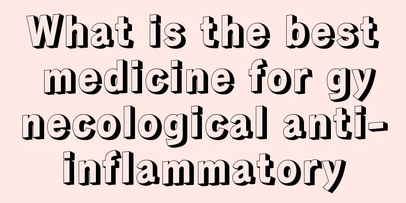 What is the best medicine for gynecological anti-inflammatory