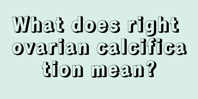 What does right ovarian calcification mean?