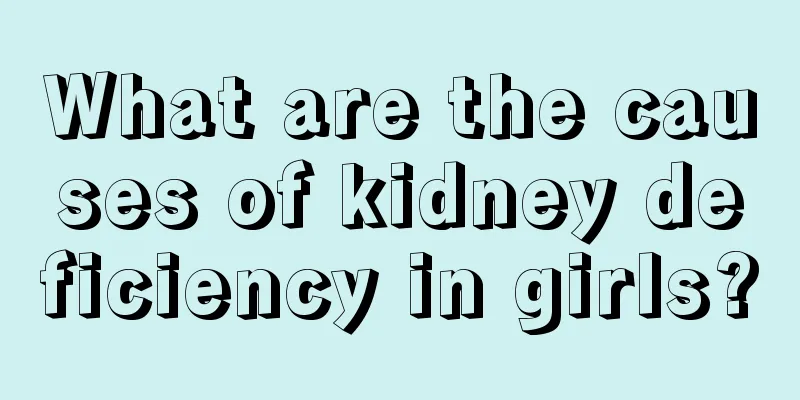 What are the causes of kidney deficiency in girls?