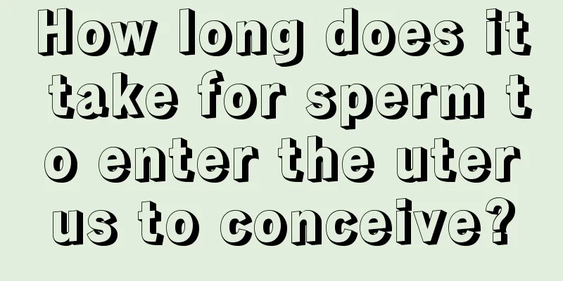 How long does it take for sperm to enter the uterus to conceive?