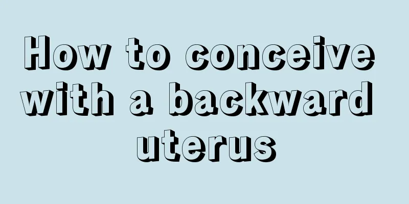 How to conceive with a backward uterus