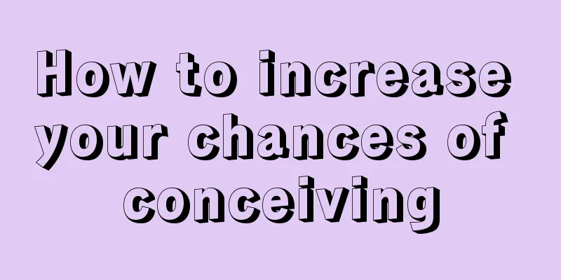 How to increase your chances of conceiving