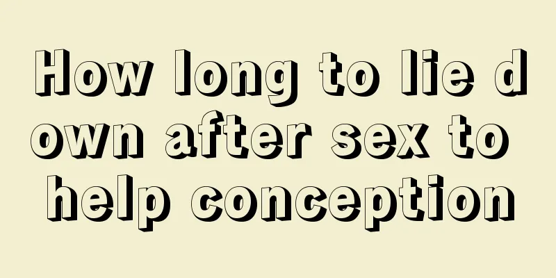 How long to lie down after sex to help conception