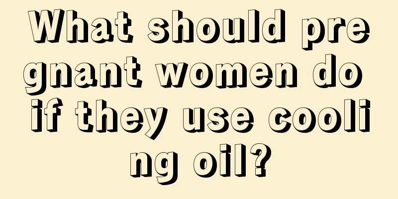 What should pregnant women do if they use cooling oil?