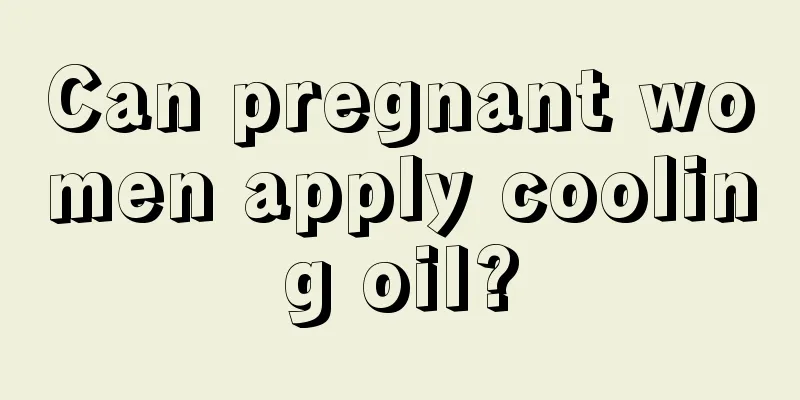 Can pregnant women apply cooling oil?