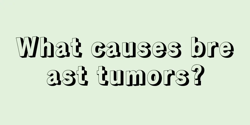 What causes breast tumors?