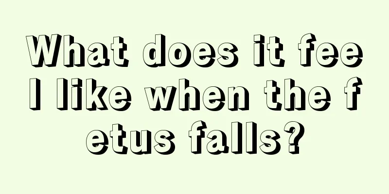 What does it feel like when the fetus falls?