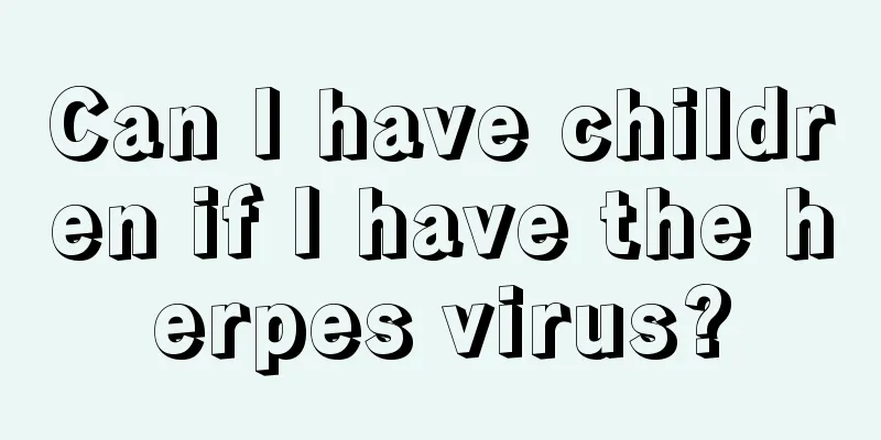 Can I have children if I have the herpes virus?