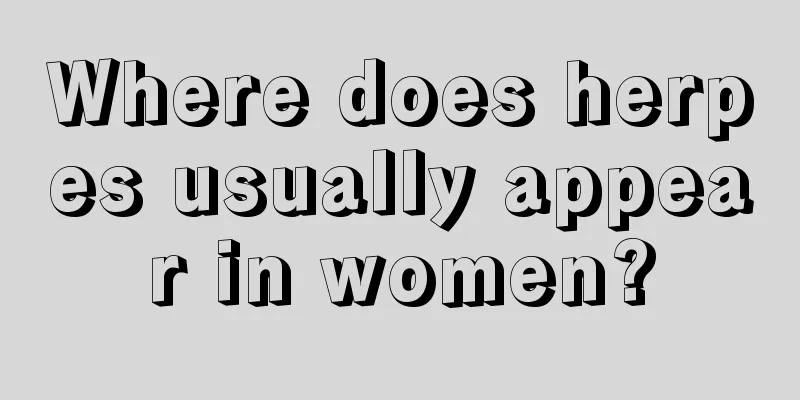 Where does herpes usually appear in women?