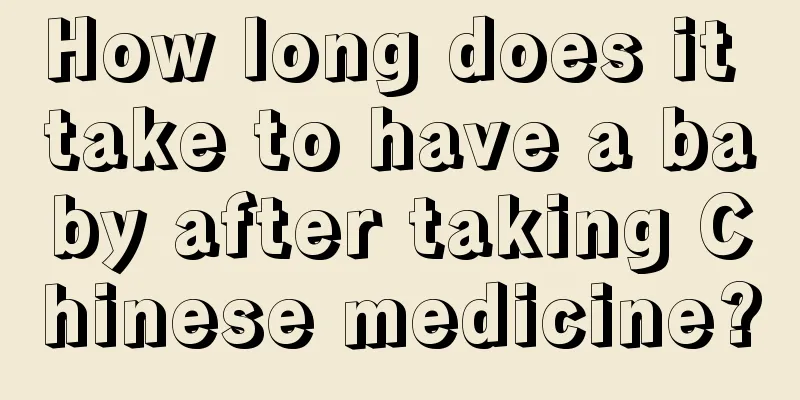 How long does it take to have a baby after taking Chinese medicine?