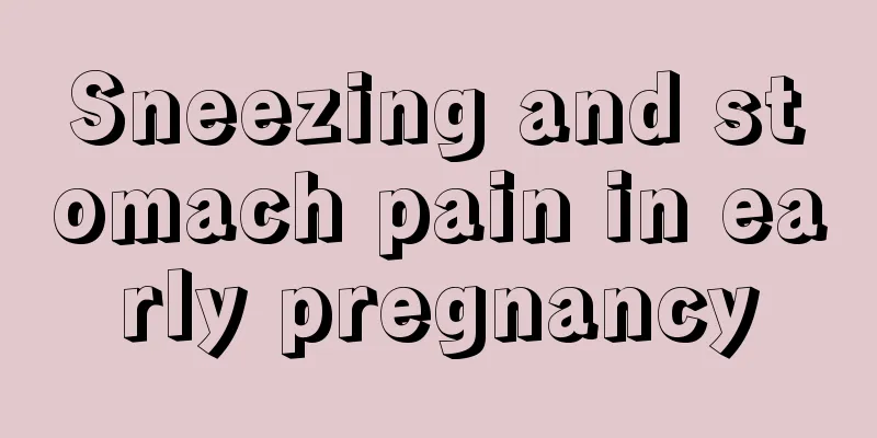 Sneezing and stomach pain in early pregnancy