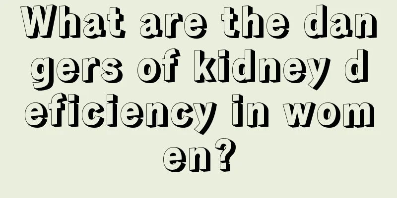 What are the dangers of kidney deficiency in women?