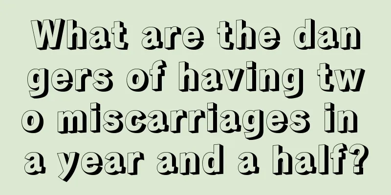 What are the dangers of having two miscarriages in a year and a half?