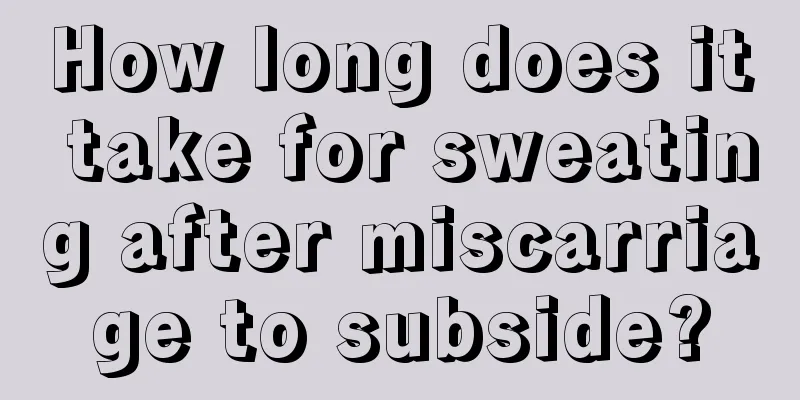 How long does it take for sweating after miscarriage to subside?