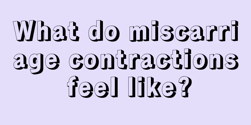 What do miscarriage contractions feel like?