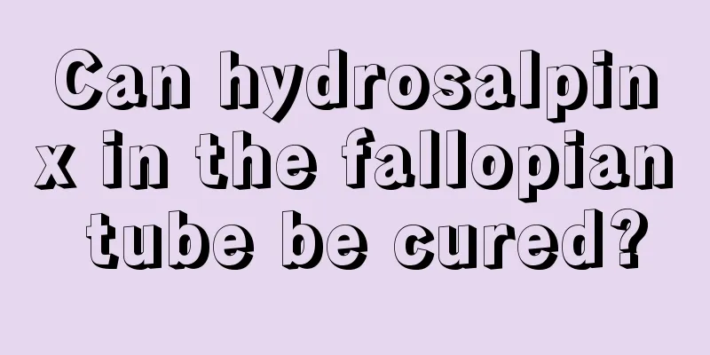 Can hydrosalpinx in the fallopian tube be cured?