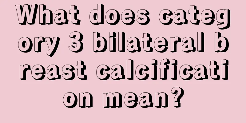 What does category 3 bilateral breast calcification mean?