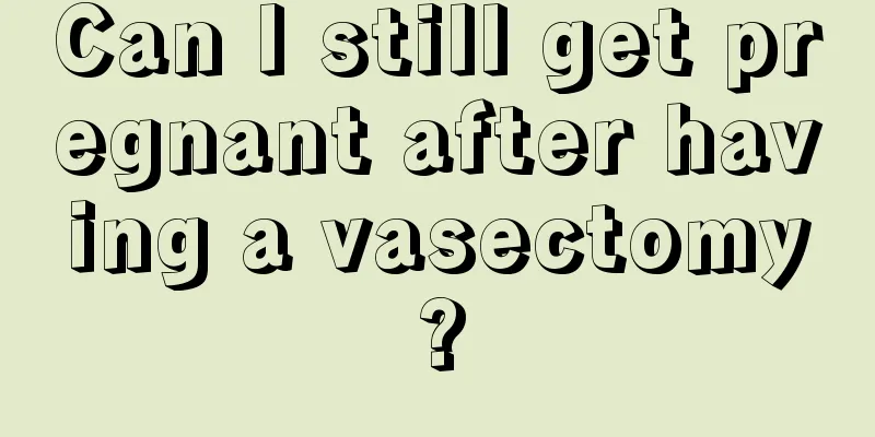 Can I still get pregnant after having a vasectomy?